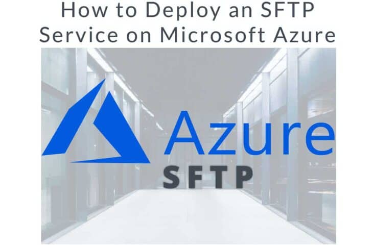 How to Deploy a Secure FTP (SFTP) Service on Microsoft Azure