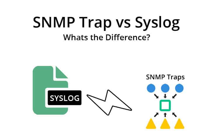 SNMP Trap vs Syslog – Whats the Difference?