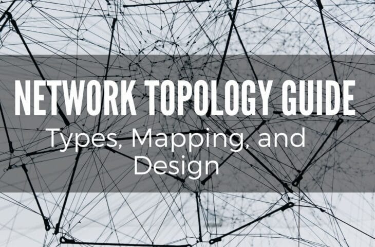 Network Topology Guide: Types, Mapping and Design