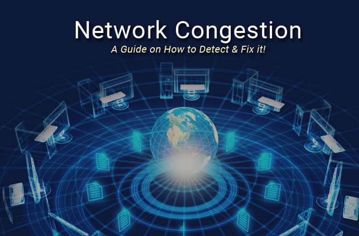 network congestion - 5 causes & how to alleviate & fix them in your network!